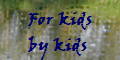 For kids
by kids