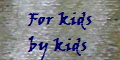For kids
by kids