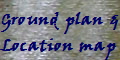Ground plan &
Location map