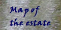 Map of
the estate